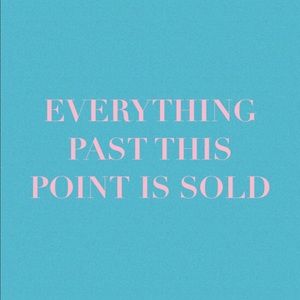 EVERYTHING PAST THIS POINT IS SOLD